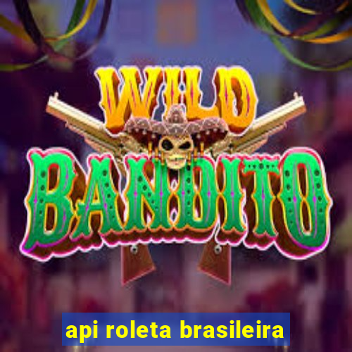 api roleta brasileira